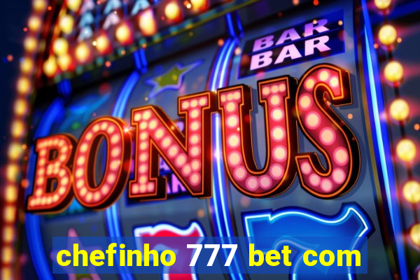 chefinho 777 bet com